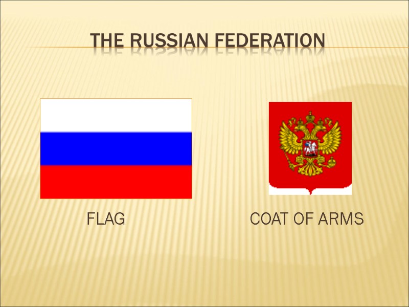 The Russian federation FLAG    COAT OF ARMS